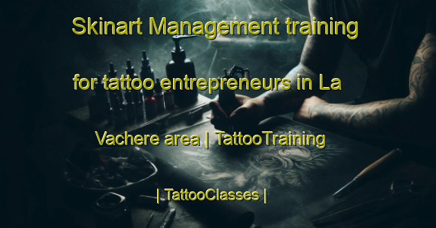 Skinart Management training for tattoo entrepreneurs in La Vachere area | TattooTraining | TattooClasses | SkinartTraining-France